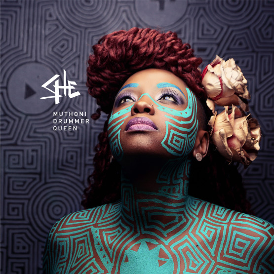 Muthoni Drummer Queen — SHE