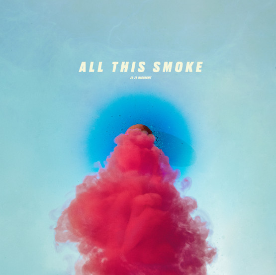 Ja Ja Dickicht — All This Smoke