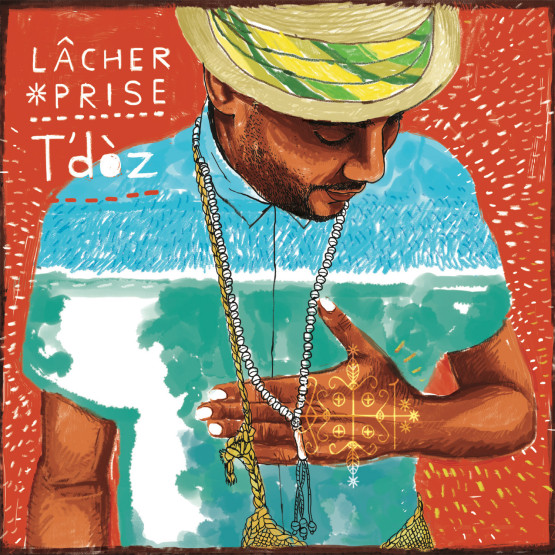 T'dòz — Lâcher Prise