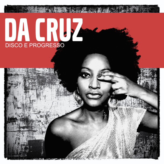 Da Cruz — Disco e Progresso