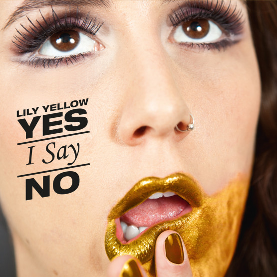 Lily Yellow — Yes I Say No